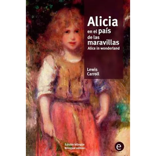 Alicia en el país de las maravillas/Alice in wonderland: edición bilingüe/bilingual edition - Paperback