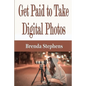 Get Paid to Take Digital Photos - Paperback