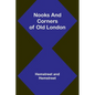 Nooks and Corners of Old London - Paperback