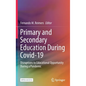 Primary and Secondary Education During Covid-19: Disruptions to Educational Opportunity During a Pandemic - Hardcover