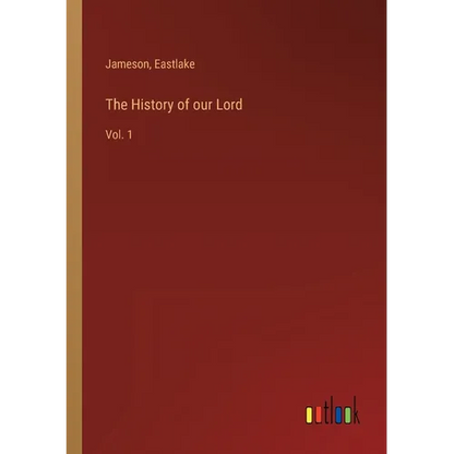 The History of our Lord: Vol. 1 - Paperback