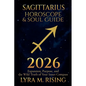 Sagittarius Horoscope & Soul Guide for 2026: Expansion, Purpose, and the Wild Truth of Your Inner Compass - Paperback