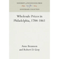 Wholesale Prices in Philadelphia, 1784-1861 - Hardcover