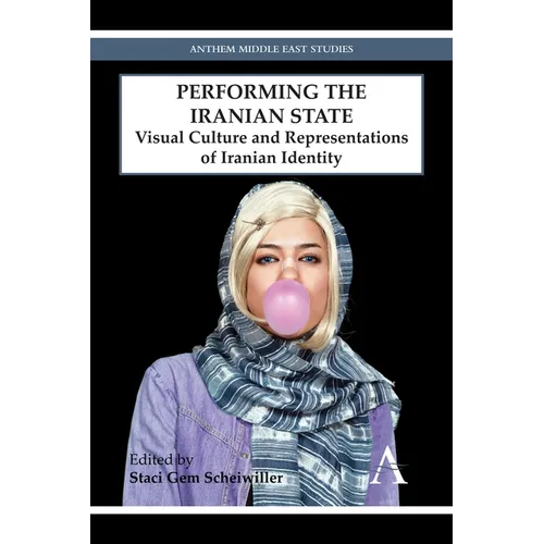 Performing the Iranian State: Visual Culture and Representations of Iranian Identity - Paperback
