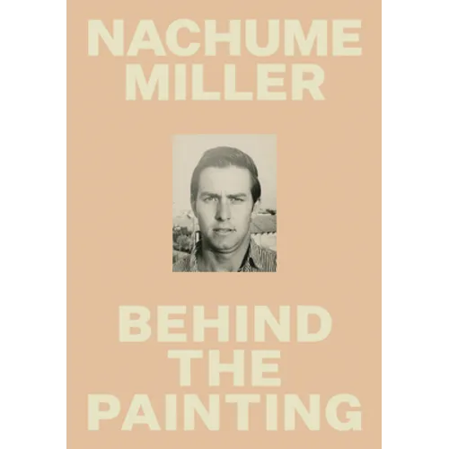 Nachume Miller: Behind the Painting - Hardcover