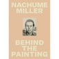 Nachume Miller: Behind the Painting - Hardcover