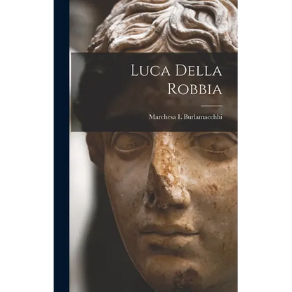 Luca Della Robbia - Hardcover