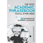 The Only Academic Phrasebook You'll Ever Need: 600 Examples of Academic Language - Paperback