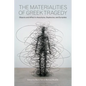 The Materialities of Greek TragedyObjects and Affect in Aeschylus, Sophocles, and Euripides - Paperback