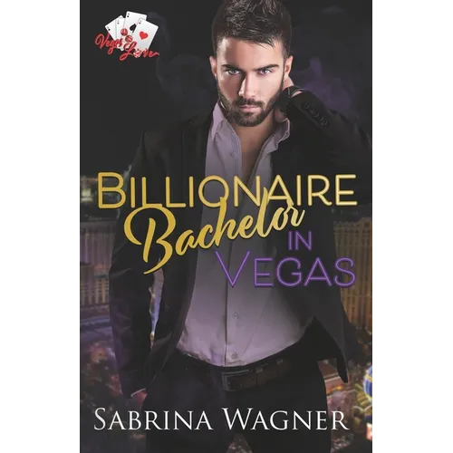 Billionaire Bachelor in Vegas: An Opposites Attract Billionaire Romance - Paperback