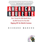 American Roulette: How I Turned the Odds Upside Down---My Wild Twenty-Five-Year Ride Ripping Off the World's Casinos - Paperback