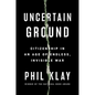 Uncertain Ground: Citizenship in an Age of Endless, Invisible War - Hardcover