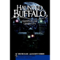 Haunted Buffalo: Ghosts in the Queen City - Paperback