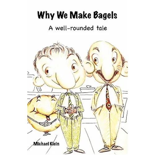 Why We Make Bagels: A Well-Rounded Tale - Paperback