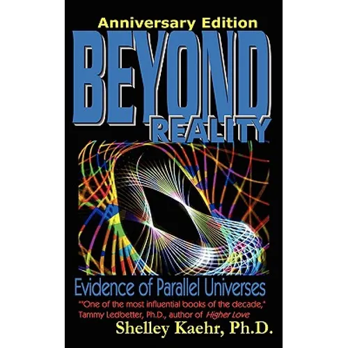 Beyond Reality: Evidence of Parallel Universes Beyond Reality: Evidence of Parallel Universes - Paperback