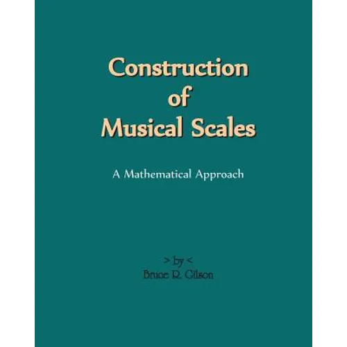 Construction Of Musical Scales: A Mathematical Approach - Paperback