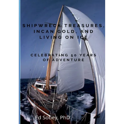 Shipwreck Treasures, Incan Gold, and Living on Ice - Celebrating 50 Years of Adventure - Paperback