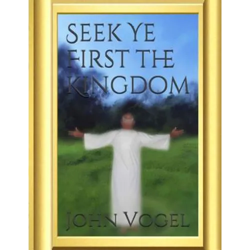 Seek Ye First The Kingdom - Paperback