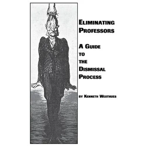 Eliminating Professors: A Guide to the Dismissal Process - Paperback