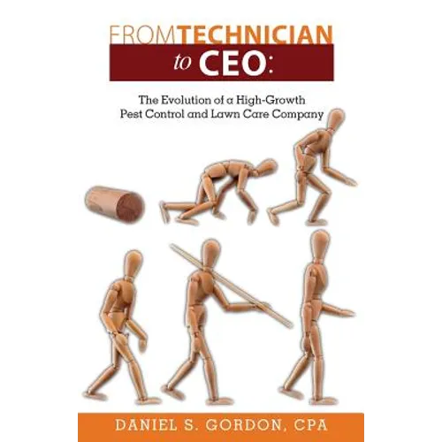 From Technician to CEO: The Evolution of a High-Growth Pest Control and Lawn Care Company - Paperback