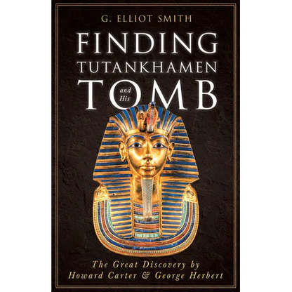 Finding Tutankhamen and His Tomb - The Great Discovery by Howard Carter & George Herbert - Paperback