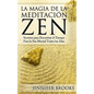 La Magia de la Meditación Zen: Secretos para Encontrar el Tiempo Para la Paz Mental Todos los Días - Paperback
