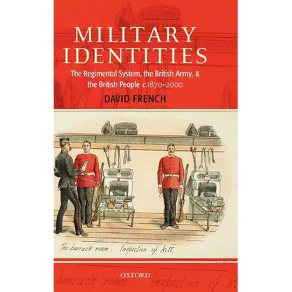 Military Identities: The Regimental System, the British Army, and the British People, C.1870-2000 - Hardcover