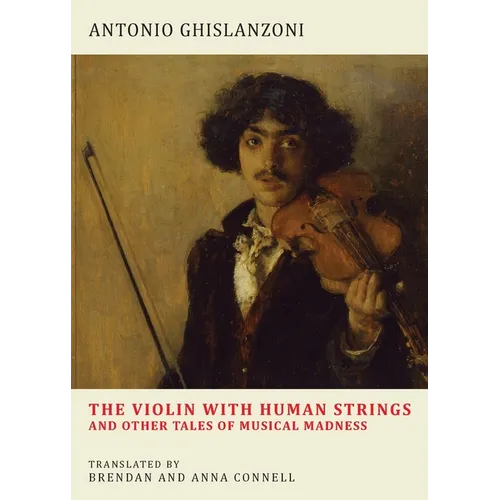 The Violin with Human Strings and Other Tales of Musical Madness - Paperback