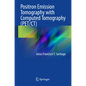 Positron Emission Tomography with Computed Tomography (Pet/Ct) - Paperback