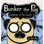 Bunker the Pug: Creatures of the Couch - Hardcover