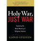 Holy War, Just War: Exploring the Moral Meaning of Religious Violence - Paperback