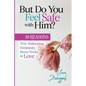 But Do You Feel Safe with Him? 10 Reasons Why Performing Femininity Never Works in Love - Paperback