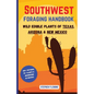 Southwest Foraging Handbook: Wild Edible Plants of Texas, Arizona & New Mexico - Paperback