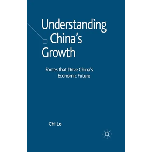 Understanding China's Growth: Forces That Drive China's Economic Future - Paperback