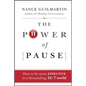 The Power of Pause: How to Be More Effective in a Demanding, 24/7 World - Hardcover