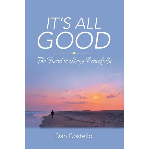 It's All Good: The Road to Living Peacefully - Paperback