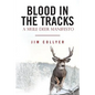 Blood in the Tracks: A Mule Deer Manifesto - Paperback