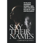 Say Their Names: 101 Black Unarmed Women, Men and Children Killed By Law Enforcement - Paperback