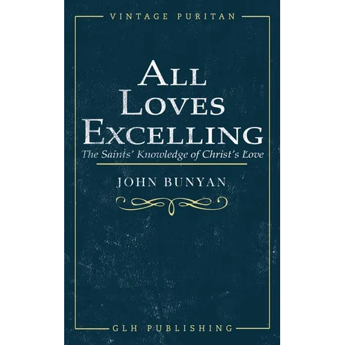 All Loves Excelling: The Saints' Knowledge of Christ's Love - Paperback