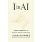 I in AI: How to Work with AI Without Losing Your Voice - Hardcover