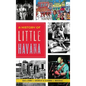 A History of Little Havana - Hardcover