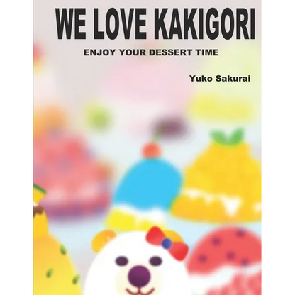 We love Kakigori: Enjoy your dessert time! - Paperback