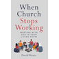 When Church Stops Working: Meeting With God in Your Living Room - Hardcover