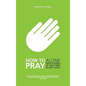 How to Pray: Alone, with Others, at Any Time, in Any Place - Paperback