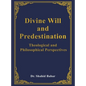 Divine Will and Predestination: Theological and Philosophical Perspectives - Hardcover