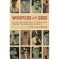 Whispers of the Gods: Tales from Baseball's Golden Age, Told by the Men Who Played It - Hardcover