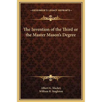 The Invention of the Third or the Master Mason's Degree - Hardcover