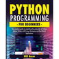 Python Programming for Beginners: The Complete Guide to Exploiting the Potentials of Python. Master Python with Proven Strategies and Real-World Appli - Paperback