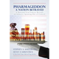 Pharmageddon: A Nation Betrayed: A National Trial Lawyer Reveals an Industry Spinning out of Control - Paperback