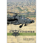 Crazyhorse: Flying Apache Attack Helicopters with the 1st Cavalry Division in Iraq, 2006-2007 - Hardcover
